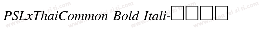PSLxThaiCommon Bold Itali字体转换